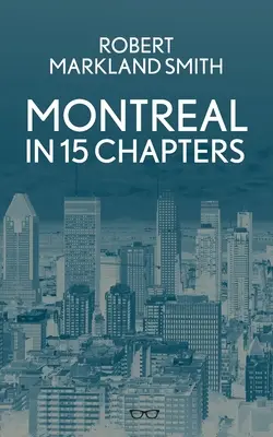 Montreal 15 fejezetben - Montreal In 15 Chapters