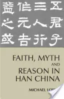 Hit, mítosz és ész a Han-kínában - Faith, Myth, and Reason in Han China