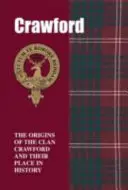 Crawford - A Crawford klán eredete és helyük a történelemben - Crawford - The Origins of the Clan Crawford and Their Place in History