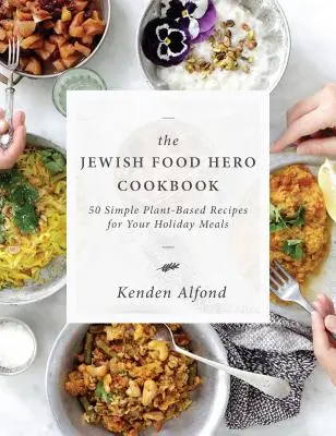 A zsidó ételhős szakácskönyve - The Jewish Food Hero Cookbook