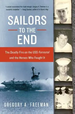 Tengerészek a végsőkig: A USS Forrestal halálos tüze és a hősök, akik harcoltak ellene - Sailors to the End: The Deadly Fire on the USS Forrestal and the Heroes Who Fought It