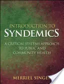 Bevezetés a szindemizmusba: A kritikus rendszerszemléletű megközelítés a közegészségügy és a közösségi egészségügy terén - Introduction to Syndemics: A Critical Systems Approach to Public and Community Health