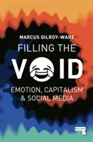 Az üresség betöltése: Érzelmek, kapitalizmus és közösségi média - Filling the Void: Emotion, Capitalism and Social Media