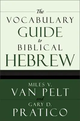 A bibliai héber nyelv szókincsének útmutatója - The Vocabulary Guide to Biblical Hebrew