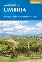 Gyaloglás Umbriában: 40 séta Olaszország „zöld szívében - Walking in Umbria: 40 Walks in the 'Green Heart' of Italy