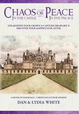 Káosz a várban vagy béke a palotában: Egyenesítsd ki a koronádat. Vedd el a szívét. Fedezd fel a boldogságodat. - Chaos in the Castle or Peace in the Palace: Straighten Your Crown. Capture His Heart. Discover Your Happily Ever After.