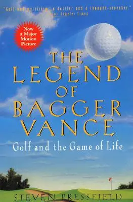 The Legend of Bagger Vance: A golf és az élet játékának regénye - The Legend of Bagger Vance: A Novel of Golf and the Game of Life