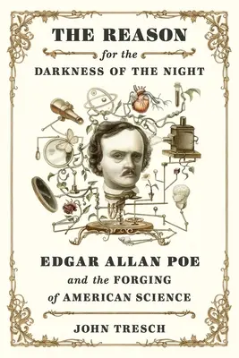 Az éjszaka sötétségének oka: Edgar Allan Poe és az amerikai tudomány kovácsolása - The Reason for the Darkness of the Night: Edgar Allan Poe and the Forging of American Science