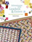 Adventures with Leaders & Enders: Make More Quilts in Less Time!