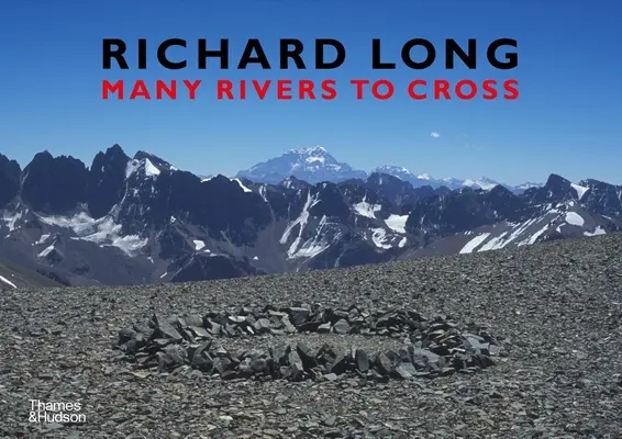 Richard Long - Sok folyón átkelni - Richard Long - Many Rivers to Cross