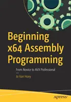 Kezdő X64 Assembly programozás: A kezdőtől az Avx profiig - Beginning X64 Assembly Programming: From Novice to Avx Professional