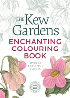 Kew Gardens Elbűvölő színezőkönyv - Kew Gardens Enchanting Colouring Book