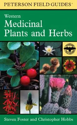 A Peterson Field Guide to Western Medicinal Plants and Herbs (A Peterson terepikalauz a nyugati gyógynövényekhez és gyógynövényekhez) - A Peterson Field Guide to Western Medicinal Plants and Herbs