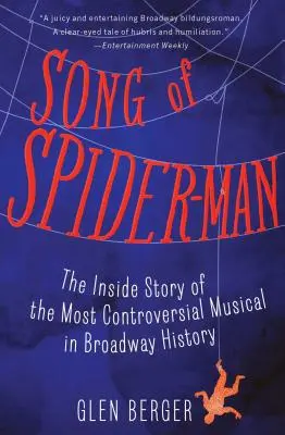 A Pókember dala: A Broadway történetének legellentmondásosabb musicaljének belső története - Song of Spider-Man: The Inside Story of the Most Controversial Musical in Broadway History