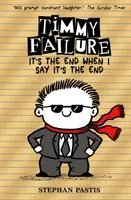 Timmy Failure: Timmy Failure: It's the End When I Say It's the End - Timmy Failure: It's the End When I Say It's the End