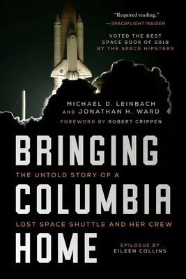 A Columbia hazahozatala: Az elveszett űrsikló és legénysége el nem mondott története - Bringing Columbia Home: The Untold Story of a Lost Space Shuttle and Her Crew