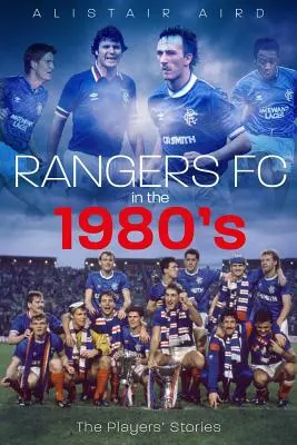 A Rangers az 1980-as években: A játékosok történetei - Rangers in the 1980s: The Players' Stories