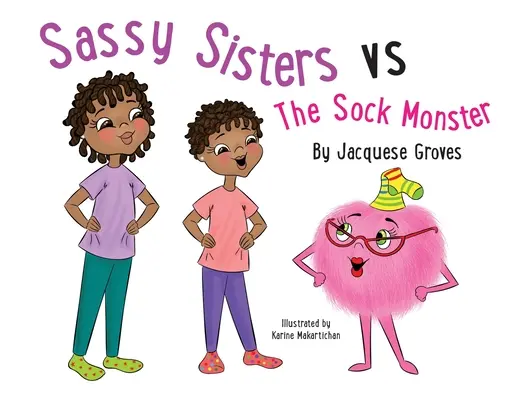 Pimasz nővérek a zokniszörny ellen - Sassy Sisters vs The Sock Monster