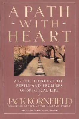 Egy út szívvel: Útmutató a spirituális élet veszélyei és ígéretei között - A Path with Heart: A Guide Through the Perils and Promises of Spiritual Life