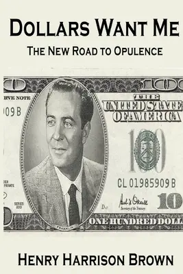 Dollars Want Me: Az új út a fényűzéshez - Dollars Want Me: The New Road to Opulence