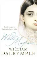 Fehér mogulok - Szerelem és árulás a 18. századi Indiában - White Mughals - Love and Betrayal in 18th-Century India