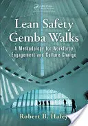 Lean Safety Gemba Walks: A munkaerő bevonásának és a kultúraváltás módszertana - Lean Safety Gemba Walks: A Methodology for Workforce Engagement and Culture Change