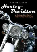 Harley-Davidson: A világ leghíresebb motorkerékpárjának története - Harley-Davidson: A History of the World's Most Famous Motorcycle