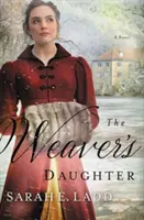 A szövőnő lánya: A Regency Romance Novel - The Weaver's Daughter: A Regency Romance Novel