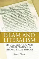 Az iszlám és a szóbeliség: Szó szerinti jelentés és értelmezés az iszlám jogelméletben - Islam and Literalism: Literal Meaning and Interpretation in Islamic Legal Theory