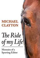 Életem útja: Egy sportszerkesztő emlékiratai - The Ride of My Life: Memoirs of a Sporting Editor