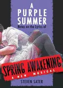 Egy lila nyár: Megjegyzések a Spring Awakening dalszövegeihez - A Purple Summer: Notes on the Lyrics of Spring Awakening