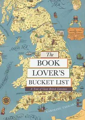 A könyvbarátok bakancslistája: A Tour of Great British Literature - The Book Lover's Bucket List: A Tour of Great British Literature