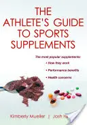 A sportoló útmutatója a sportkiegészítőkhöz - The Athlete's Guide to Sports Supplements