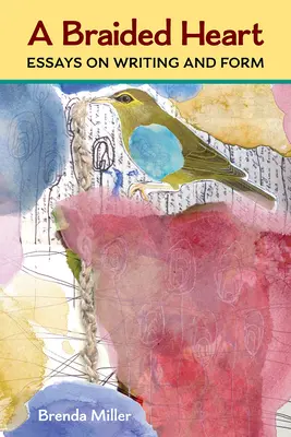 Egy fonott szív: Essays on Writing and Form - A Braided Heart: Essays on Writing and Form