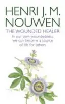 Sebzett gyógyító - Szolgálat a mai társadalomban - Saját sebzettségünkben mások számára életforrássá válhatunk - Wounded Healer - Ministry in Contemporary Society - In our own woundedness, we can become a source of life for others