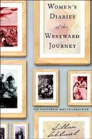 Női naplók a nyugati utazásról - Women's Diaries of the Westward Journey