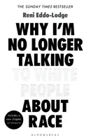 Miért nem beszélek többé fehér emberekkel a faji hovatartozásról - A Sunday Times #1 bestsellere - Why I'm No Longer Talking to White People About Race - The #1 Sunday Times Bestseller