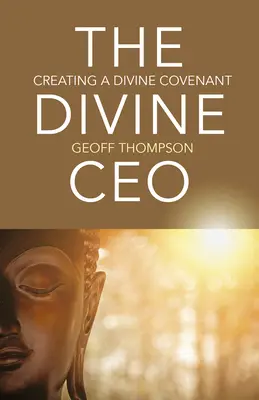 Az isteni vezérigazgató: Az isteni szövetség megteremtése - The Divine CEO: Creating a Divine Covenant