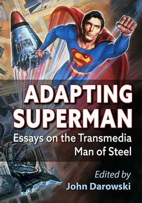 Superman adaptálása: esszék a transzmediális acélemberről - Adapting Superman: Essays on the Transmedia Man of Steel