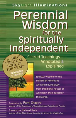 Örök bölcsesség a spirituálisan függetlenek számára: Szakrális tanítások - jegyzetekkel és magyarázatokkal ellátva - Perennial Wisdom for the Spiritually Independent: Sacred Teachings--Annotated & Explained