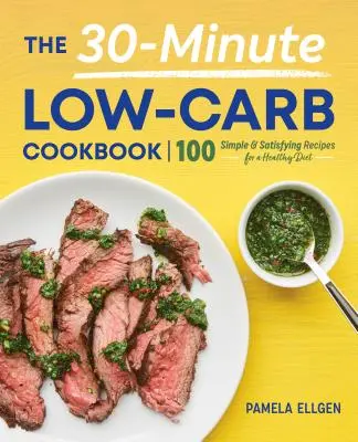 A 30 perces alacsony szénhidráttartalmú szakácskönyv - The 30-Minute Low-Carb Cookbook