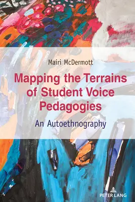 A diákhang-pedagógiák terepének feltérképezése; egy autoetnográfia - Mapping the Terrains of Student Voice Pedagogies; An Autoethnography