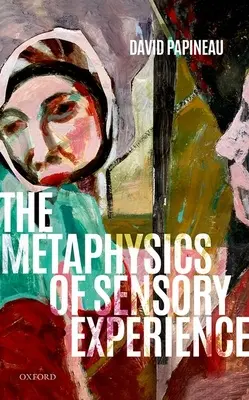 Az érzékszervi tapasztalat metafizikája - The Metaphysics of Sensory Experience