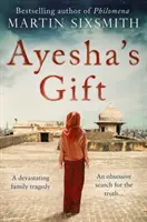 Ayesha ajándéka - Egy lány kutatása az igazság után az apjával kapcsolatban - Ayesha's Gift - A daughter's search for the truth about her father