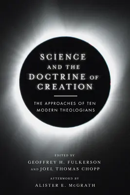 A tudomány és a teremtéstan: Tíz modern teológus megközelítései - Science and the Doctrine of Creation: The Approaches of Ten Modern Theologians