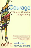 Bátorság: A veszélyes élet öröme - Courage: The Joy of Living Dangerously