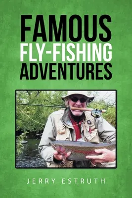 Híres légyhorgász kalandok - Famous Fly-Fishing Adventures