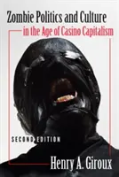 Zombipolitika és kultúra a kaszinókapitalizmus korában; Második kiadás - Zombie Politics and Culture in the Age of Casino Capitalism; Second Edition