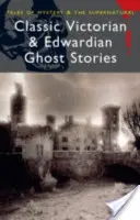 Klasszikus viktoriánus és Edward-kori kísértettörténetek - Classic Victorian & Edwardian Ghost Stories
