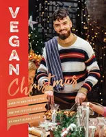 Vegán karácsony: Több mint 70 csodálatos recept az ünnepi szezonra - Vegan Christmas: Over 70 Amazing Recipes for the Festive Season